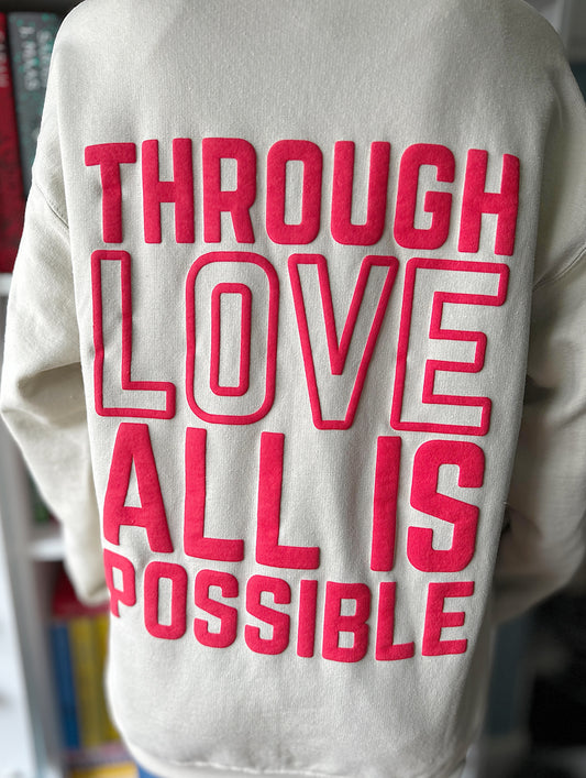 "Through love all is possible" Sweatshirt