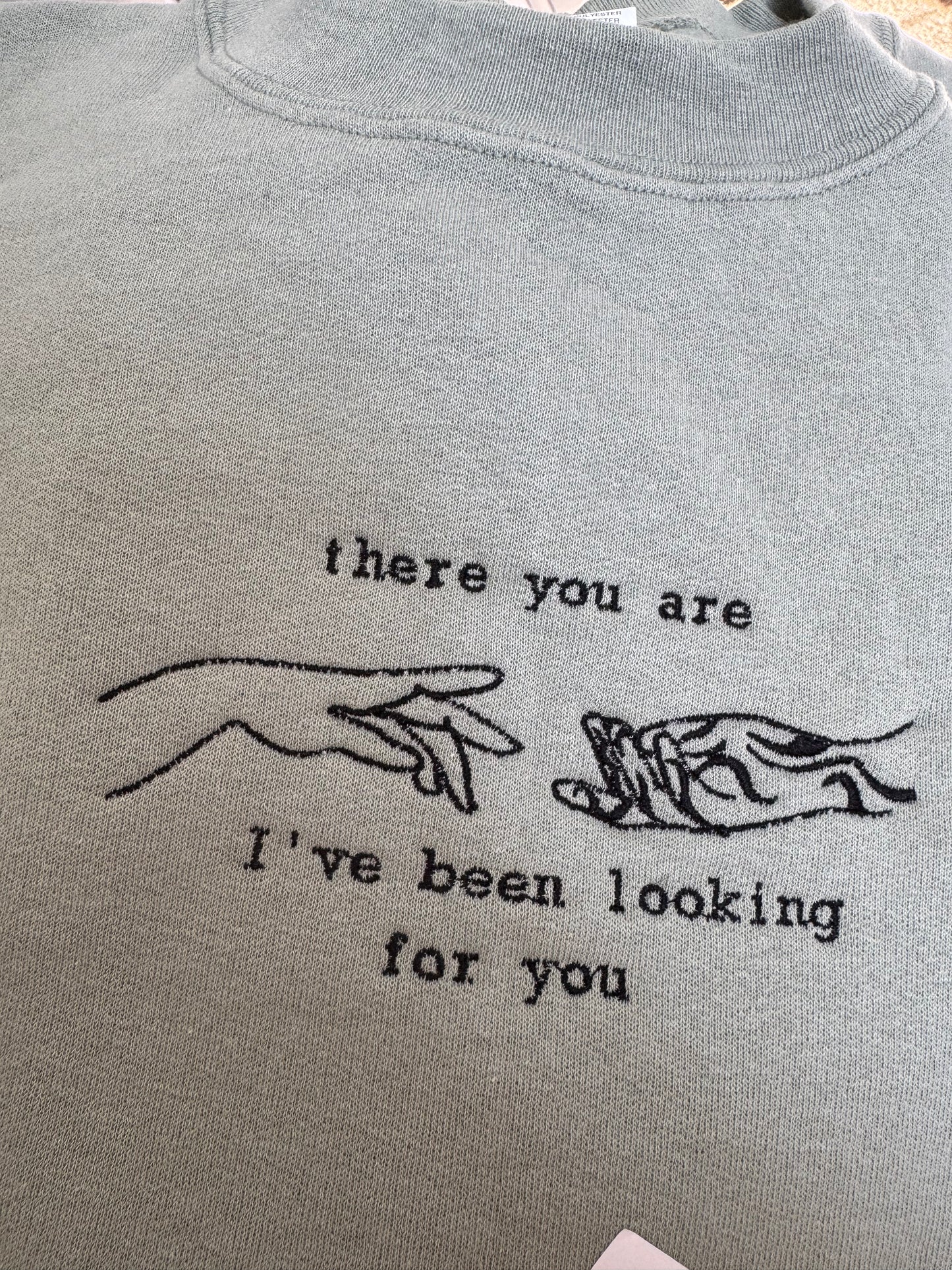 IMPERFECT I've Been Looking For You Sweatshirt (quality issue)