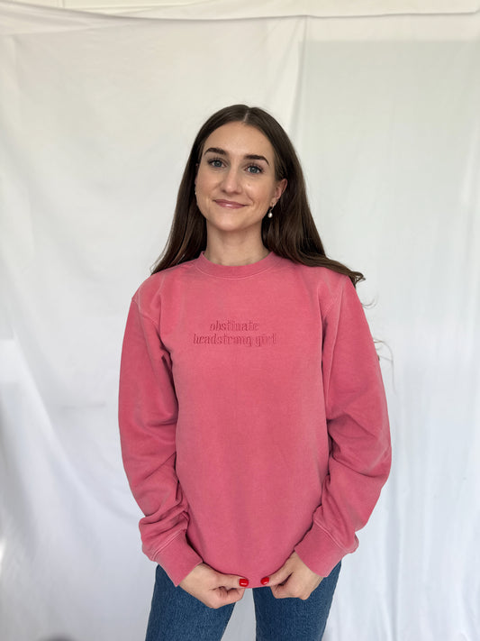 "Obstinate Headstrong Girl" Sweatshirt