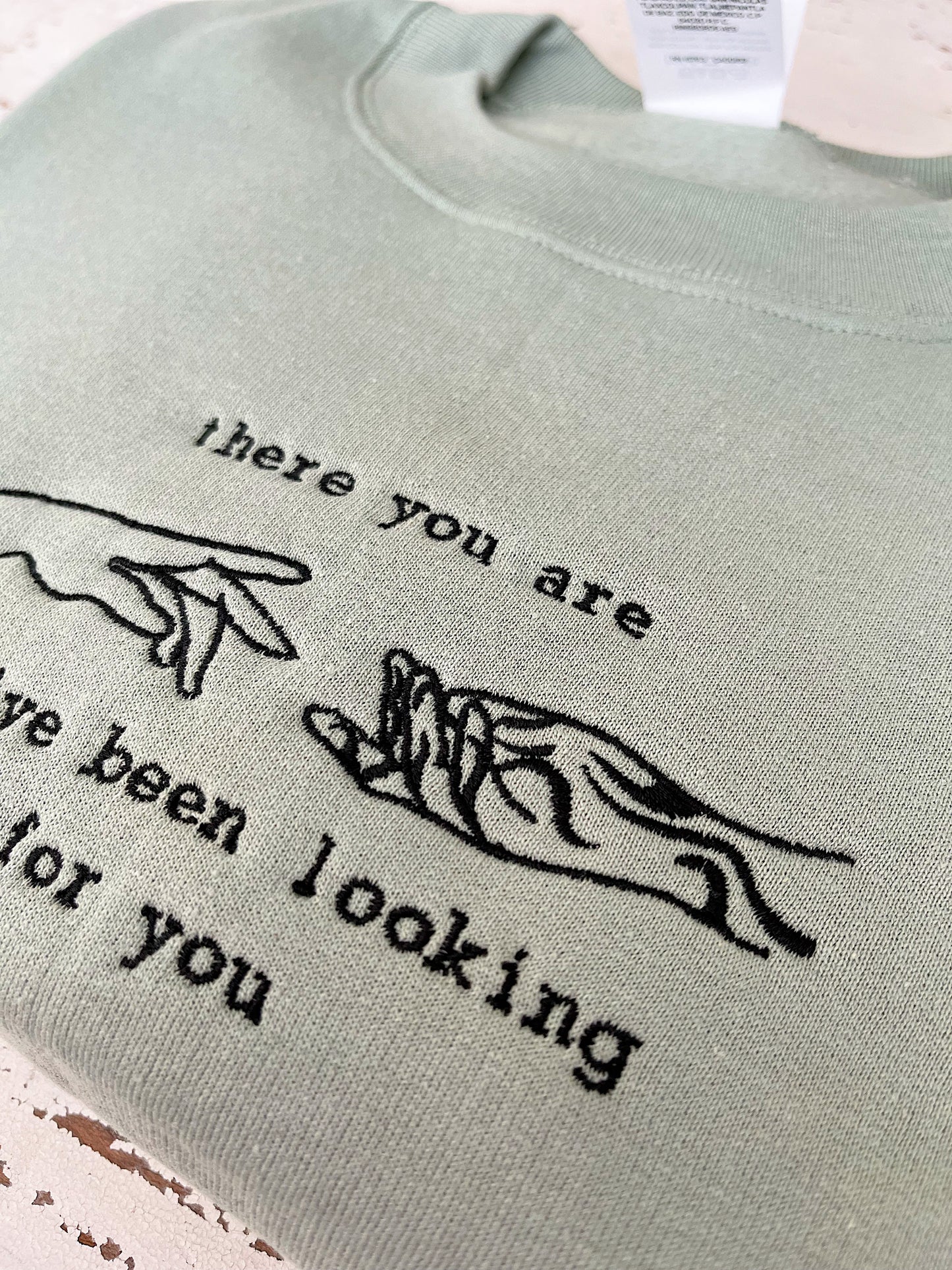 I've Been Looking For You Sweatshirt